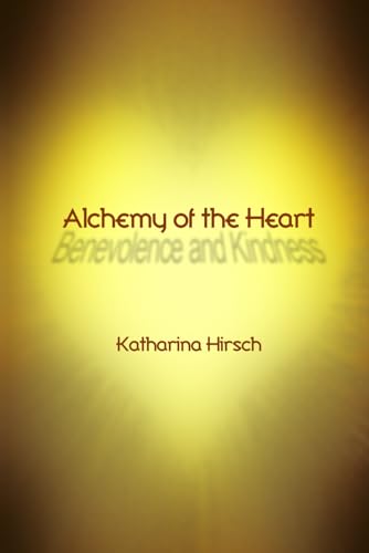 Alchemy of the Heart: Benevolence and Kindness