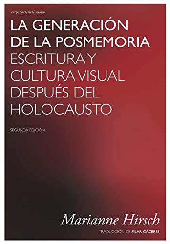 La generación de la posmemoria: Escritura y cultura visual después del Holocausto von Editorial Carpe Noctem