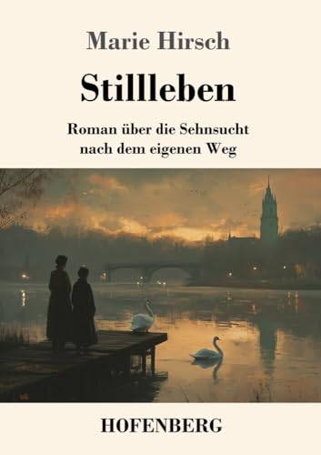 Stillleben: Roman über die Sehnsucht nach dem eigenen Weg von Henricus - Edition Deutsche Klassik GmbH