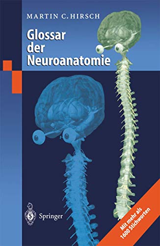 Glossar der Neuroanatomie: Mit mehr als 1600 Stichworten. von Springer