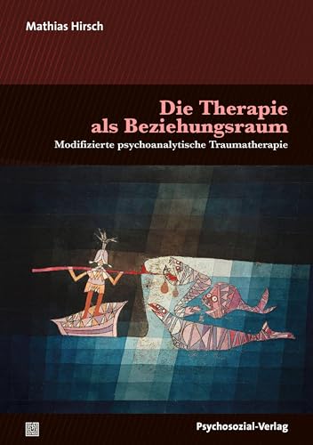 Die Therapie als Beziehungsraum: Modifizierte psychoanalytische Traumatherapie (Bibliothek der Psychoanalyse) von Psychosozial-Verlag