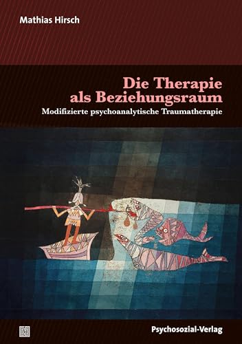 Die Therapie als Beziehungsraum: Modifizierte psychoanalytische Traumatherapie (Bibliothek der Psychoanalyse)