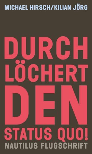 Durchlöchert den Status quo!: Autonome Zonen, radikale Demokratie und Ökologie (Nautilus Flugschrift) von Edition Nautilus GmbH