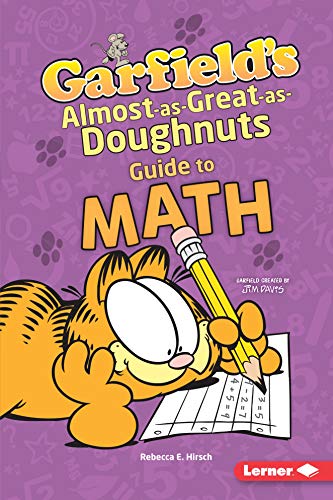 Garfield's (R) Almost-As-Great-As-Doughnuts Guide to Math (Garfield's Fat Cat Guide to STEM Breakthroughs) von Lerner Publications (Tm)