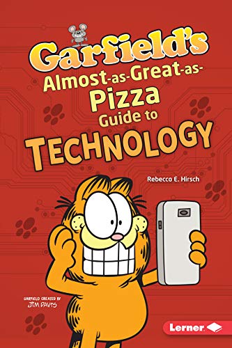 Garfield's (R) Almost-As-Great-As-Pizza Guide to Technology (Garfield's Fat Cat Guide to STEM Breakthroughs) von Lerner Publications (Tm)