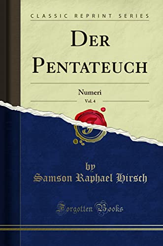 Der Pentateuch, Vol. 4 (Classic Reprint): Numeri: Numeri (Classic Reprint)