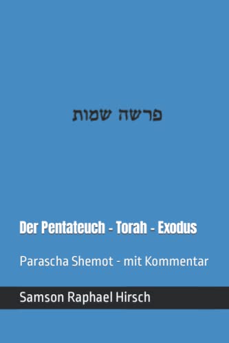 Der Pentateuch - Torah - Exodus - פרשה שמות: Parascha Shemot - mit Kommentar