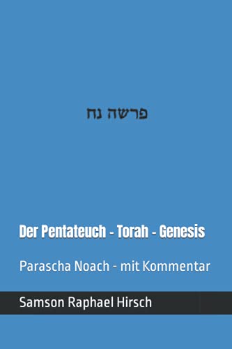 Der Pentateuch - Torah - Genesis - פרשה נח: Parascha Noach - mit Kommentar