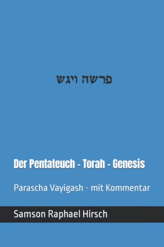 Der Pentateuch - Torah - Genesis - פרשה ויגש: Parascha Vayigash - mit Kommentar Der Pentateuch - Torah - Genesis - פרשה ויגש: Parascha Vayigash - mit Kommentar