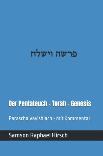 Der Pentateuch - Torah - Genesis - פרשה וישלח: Parascha Vayishlach - mit Kommentar Der Pentateuch - Torah - Genesis - פרשה וישלח: Parascha Vayishlach - mit Kommentar