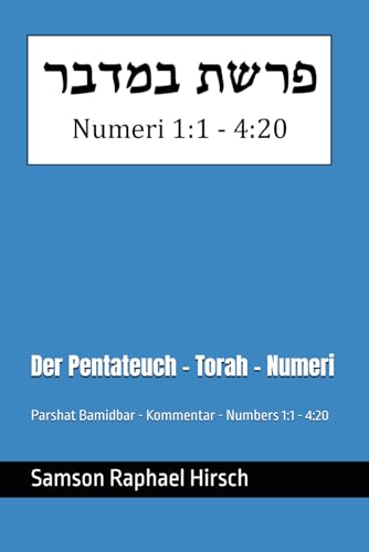 Der Pentateuch - Torah - Numeri - פרשת במדבר: Parshat Bamidbar - mit Kommentar - Numbers 1:1 - 4:20 Der Pentateuch - Torah - Numeri - פרשת במדבר: Parshat Bamidbar - mit Kommentar - Numbers 1:1 - 4:20 von Independently published