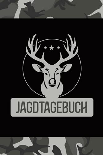 Jagdtagebuch: Tagebuch für Jäger zum Eintragen der Jagdaufzeichnungen in diesem Jägertagebuch können Jagdfreunde Erlebnisse und Abschüsse der Jagd festhalten von Independently published