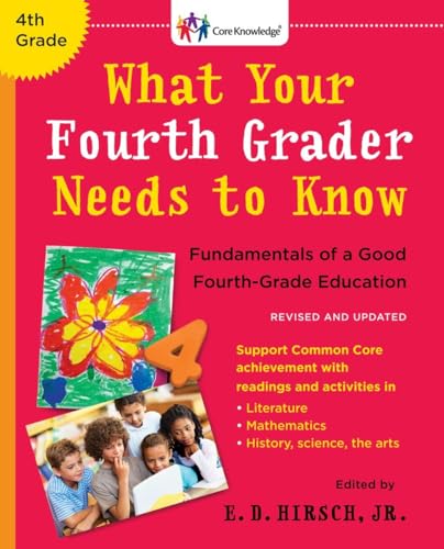 What Your Fourth Grader Needs to Know (Revised and Updated): Fundamentals of a Good Fourth-Grade Education (The Core Knowledge Series)