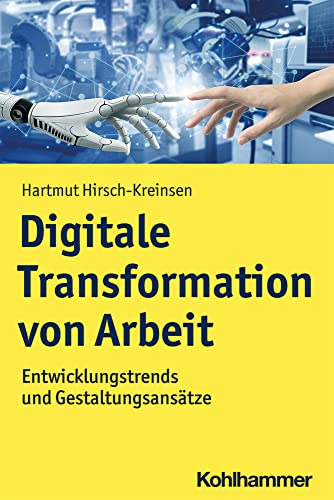 Digitale Transformation von Arbeit: Entwicklungstrends und Gestaltungsansätze (Moderne Produktion)