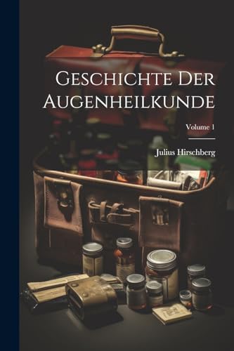 Geschichte Der Augenheilkunde; Volume 1