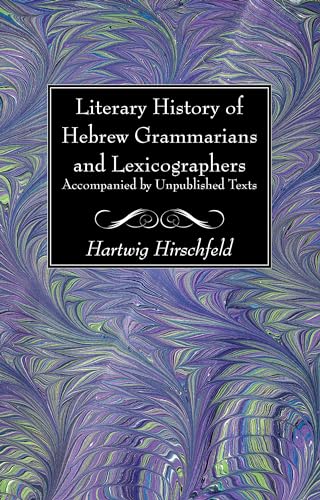Literary History of Hebrew Grammarians and Lexicographers Accompanied by Unpublished Texts von Wipf & Stock Publishers