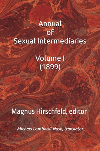 Annual of Sexual Intermediaries Volume I (1899) von Independently published