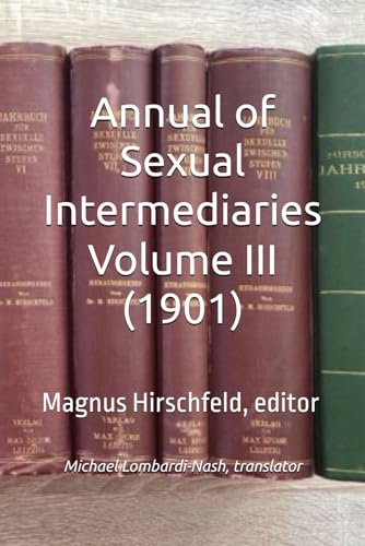 Annual of Sexual Intermediaries Volume III (1901) von Independently published