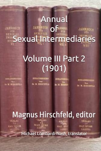 Annual of Sexual Intermediaries Volume III Part 2 (1901) von Independently published
