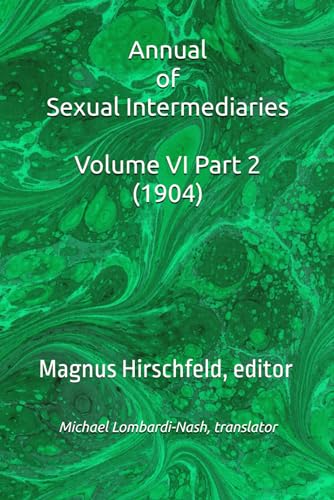 Annual of Sexual Intermediaries Volume VI Part 2 (1904) von Independently published
