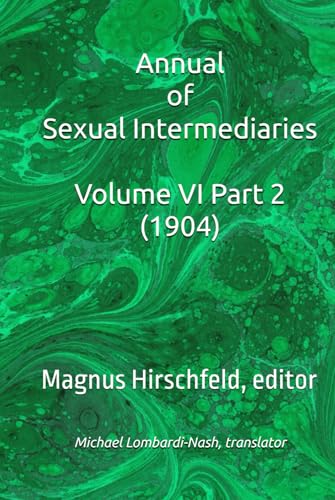 Annual of Sexual Intermediaries Volume VI Part 2 (1904) von Independently published