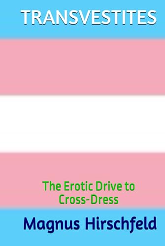 TRANSVESTITES: The Erotic Drive to Cross-Dress von Independently published