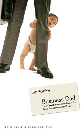Business Dad: How Good Businessmen Can Make Great Fathers (and Vice Versa) von LITTLE, BROWN