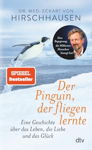 Der Pinguin, der fliegen lernte: Eine Geschichte über das Leben, die Liebe und das Glück | Das perfekte Geschenkbuch – für dich und alle, die gerade ein bisschen Inspiration und Herzenswärme brauchen von dtv Verlagsgesellschaft mbH & Co. KG