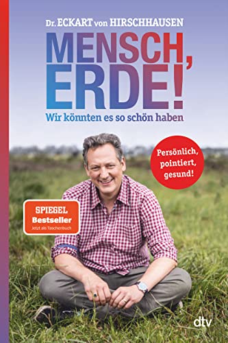 Mensch, Erde! Wir könnten es so schön haben: Der Bestseller zum Klimawandel jetzt im Taschenbuch von dtv Verlagsgesellschaft