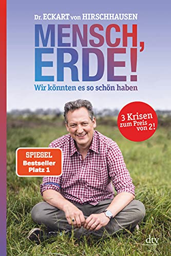 Mensch, Erde! Wir könnten es so schön haben: Der Bestseller zum Klimawandel Mensch, Erde! Wir könnten es so schön haben: Der Bestseller zum Klimawandel