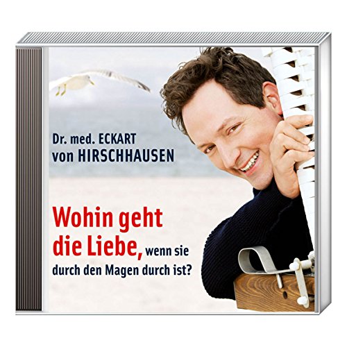 Wohin geht die Liebe, wenn sie durch den Magen durch ist?: CD Standard Audio Format, Lesung Wohin geht die Liebe, wenn sie durch den Magen durch ist?: CD Standard Audio Format, Lesung