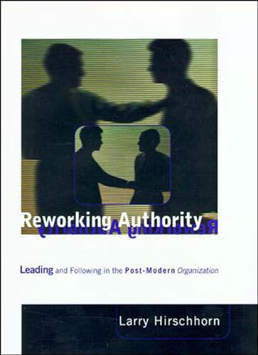 Reworking Authority: Leading and Following in the Post-Modern Organization (Organization Studies) von MIT Press