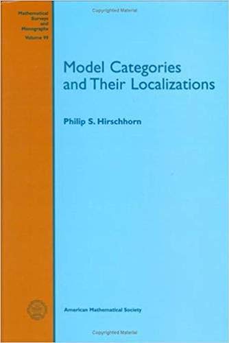Model Categories and Their Localizations (Mathematical Surveys and Monographs, 99, Band 99)