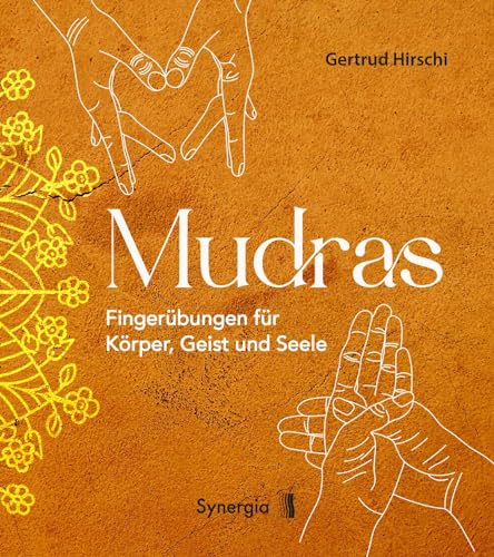 Mudras - Fingerübungen für Körper, Geist und Seele von SYNERGIA-Verlag