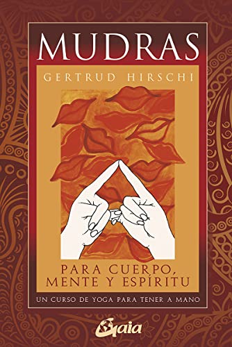 Mudras para cuerpo, mente y espíritu : un curso de yoga para tener a mano (Tarot, oráculos, juegos y vídeos)