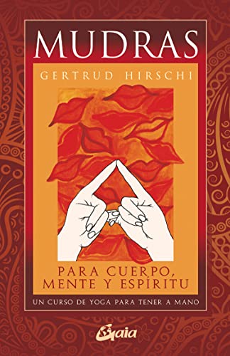 Mudras para cuerpo, mente y espíritu : un curso de yoga para tener a mano (Tarot, oráculos, juegos y vídeos) von Gaia Ediciones