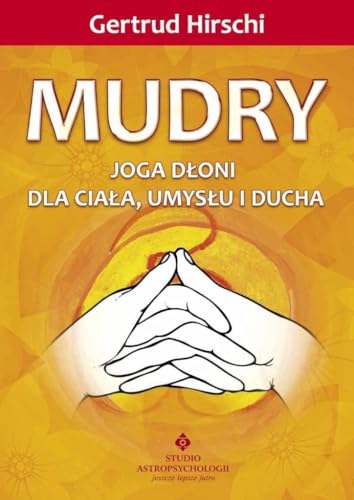 Mudry Joga dłoni dla ciała, umysłu i ducha von Studio Astropsychologii