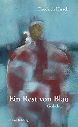 Ein Rest von Blau: Gedichte von Lichtung