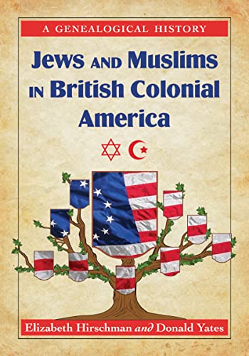 Jews and Muslims in British Colonial America: A Genealogical History von McFarland & Company