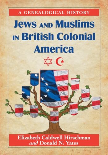 Jews and Muslims in British Colonial America: A Genealogical History