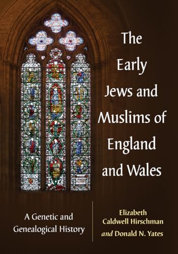 The Early Jews and Muslims of England and Wales: A Genetic and Genealogical History von McFarland