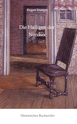 Die Halligen der Nordsee (Historisches Bucharchiv: Halligenbuch) von Historisches Bucharchiv