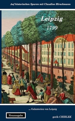 Leipzig: Galanterien von Leipzig (Auf historischen Spuren mit Claudine Hirschmann)