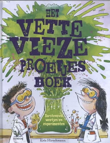 Het vette vieze proefjesboek: Barstensvol weetjes en experimenten von Condor