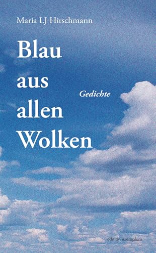 Blau aus allen Wolken. Gedichte (Edition Exemplum) Blau aus allen Wolken. Gedichte (Edition Exemplum) von ATHENA-Verlag