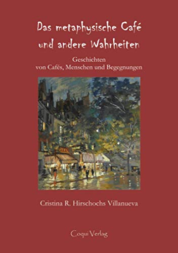 Das metaphysische Café und andere Wahrheiten: Geschichten von Cafés, Menschen und Begegnungen (Kulturgeschichte "Metaphysische... ") von Neopubli GmbH