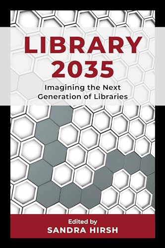 Library 2035: Imagining the Next Generation of Libraries von Rowman & Littlefield Publishers