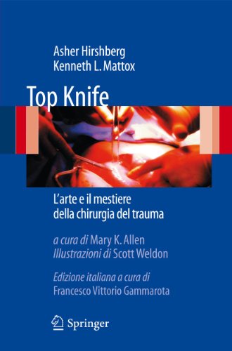 Top Knife: L'arte e il Mestiere Della Chirurgia del Trauma (Italian Edition)