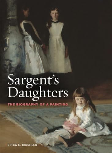 Sargent's Daughters: The Biography of a Painting