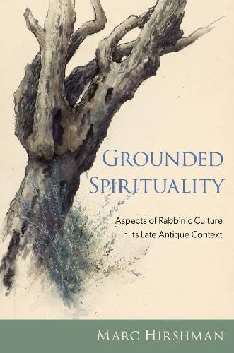 Grounded Spirituality: Aspects of Rabbinic Culture in Its Late Antique Context von Oxford University Press Inc
